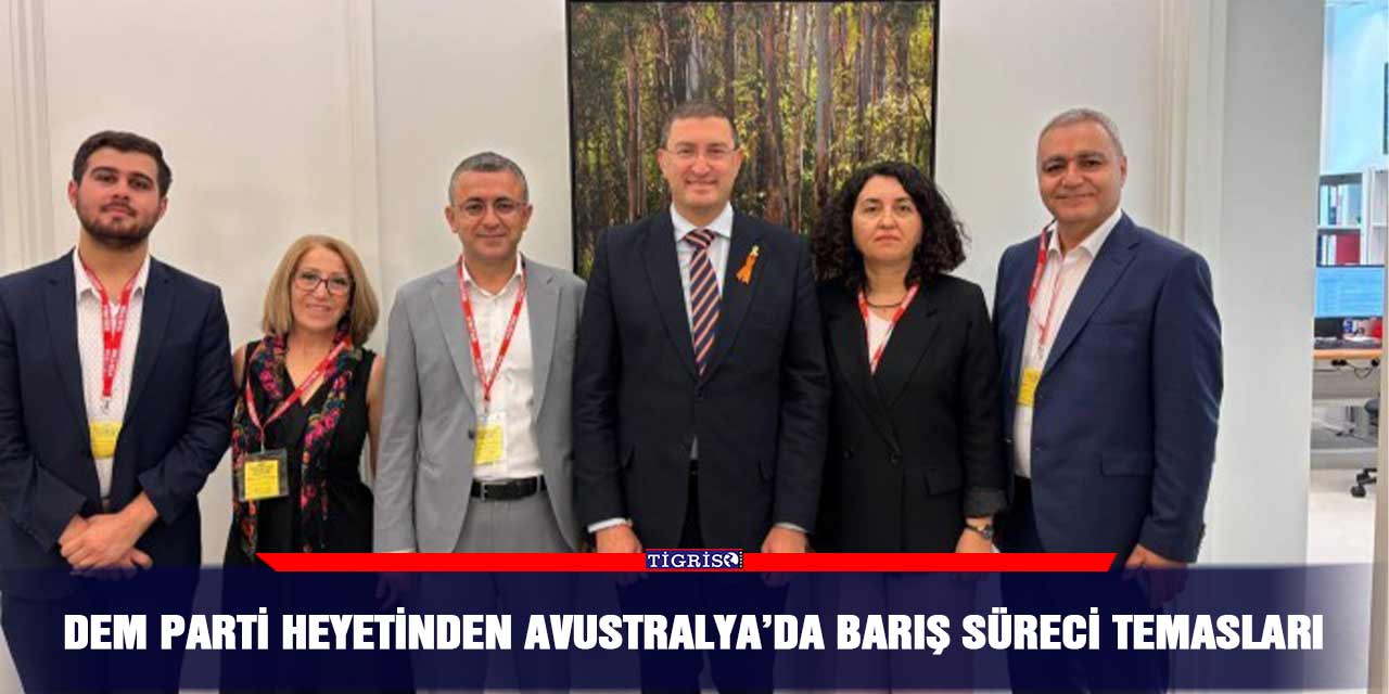 DEM Parti heyetinden Avustralya’da barış süreci temasları