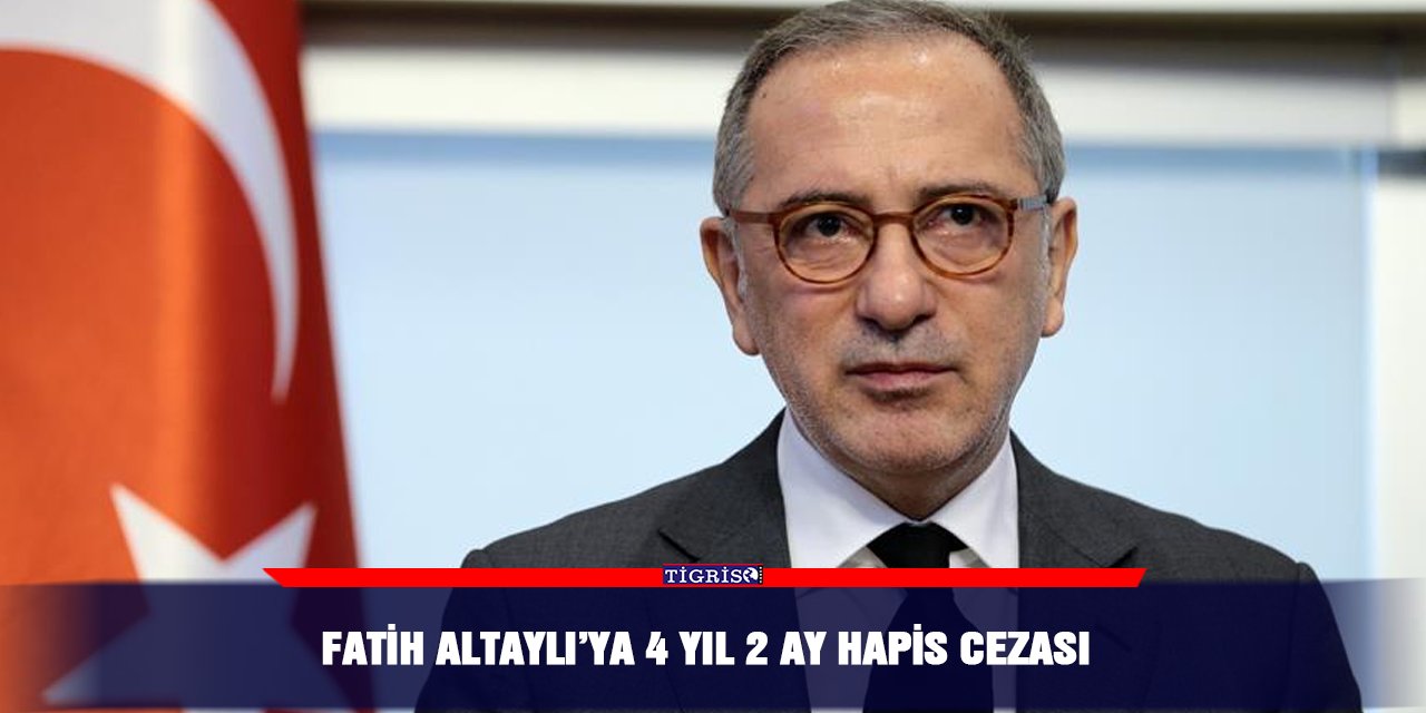 Fatih Altaylı’ya 4 yıl 2 ay hapis cezası