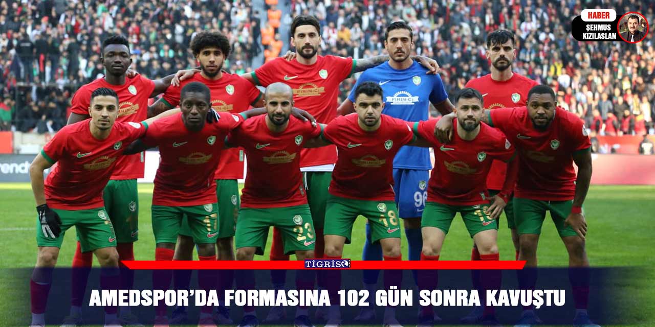 Amedspor’da formasına 102 gün sonra kavuştu