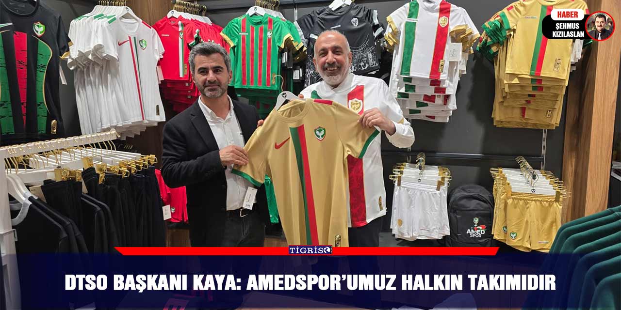 DTSO Başkanı Kaya: Amedspor’umuz halkın takımıdır