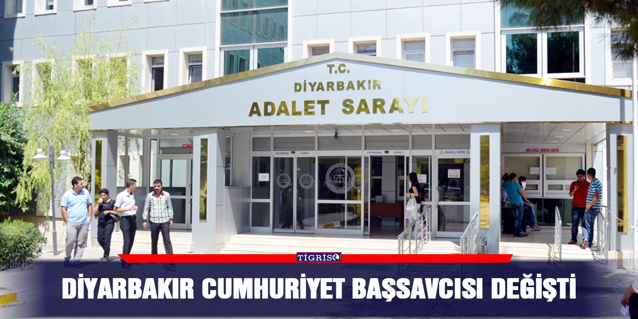 Diyarbakır Cumhuriyet Başsavcısı değişti