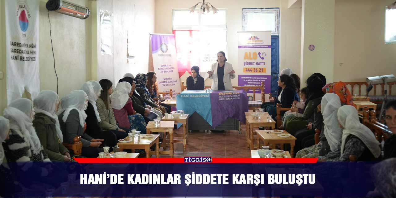 Hani’de kadınlar şiddete karşı buluştu