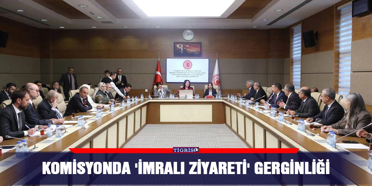 Komisyonda 'İmralı ziyareti' gerginliği