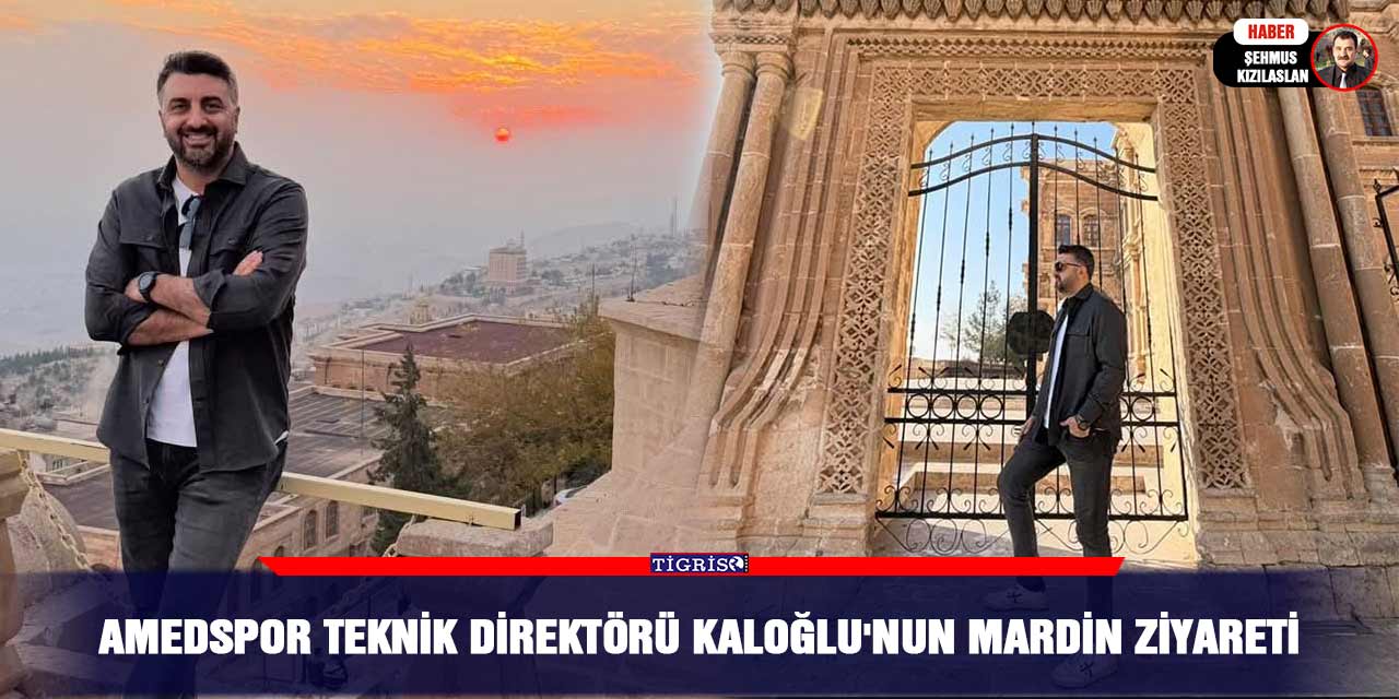 Amedspor Teknik Direktörü Kaloğlu'nun Mardin ziyareti