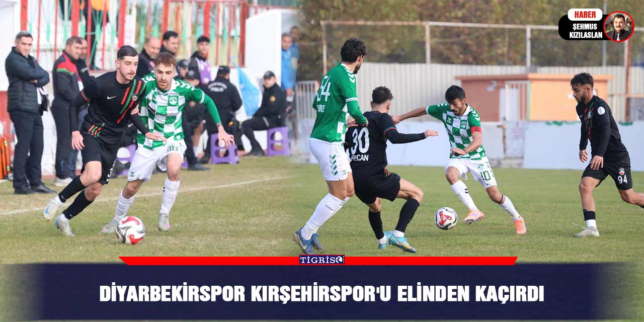 Diyarbekirspor Kırşehirspor'u elinden kaçırdı