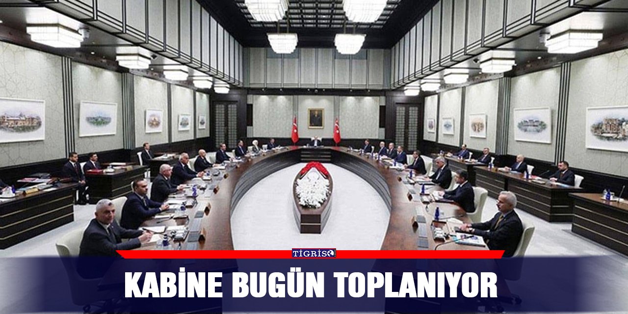 Kabine bugün toplanıyor