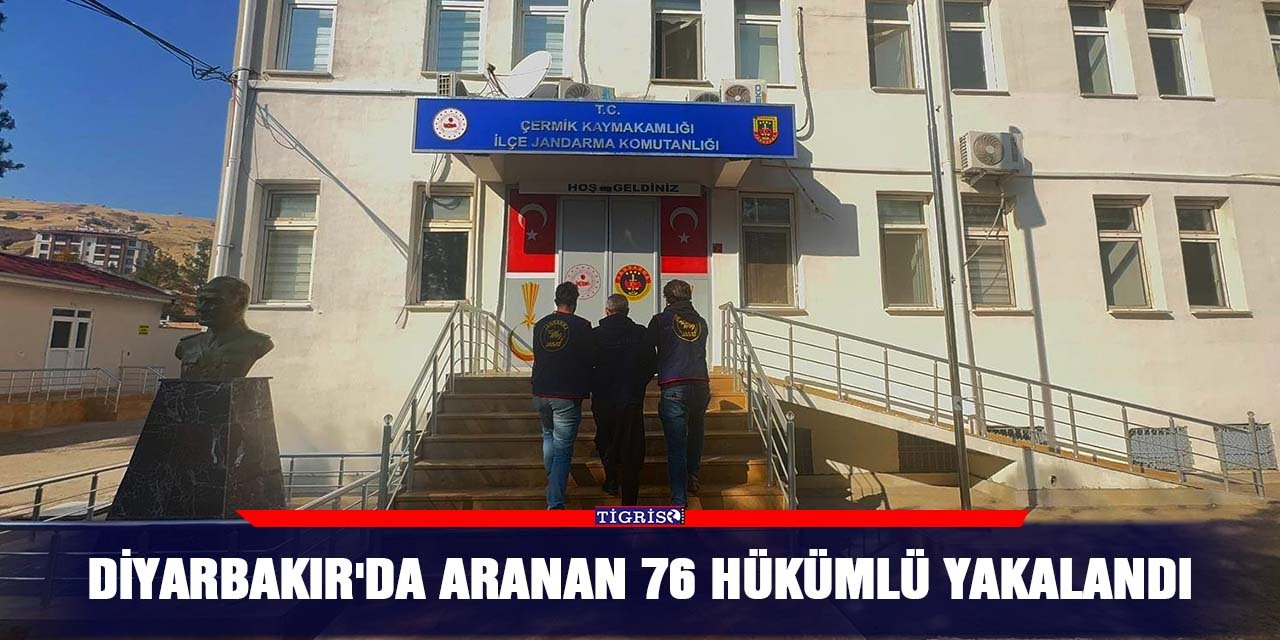 Diyarbakır'da aranan 76 hükümlü yakalandı