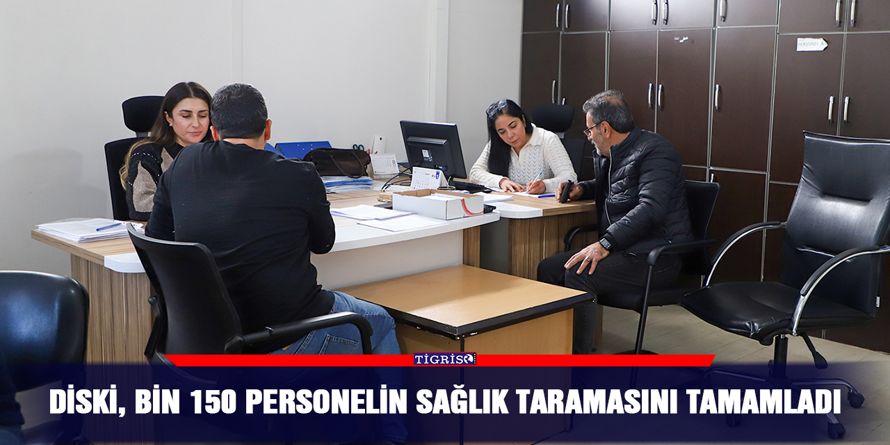 DİSKİ, bin 150 personelin sağlık taramasını tamamladı