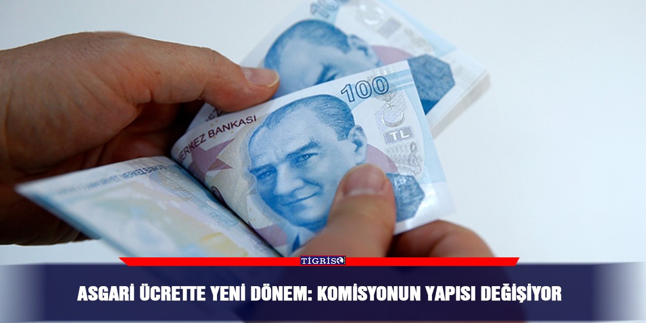 Asgari ücrette yeni dönem: Komisyonun yapısı değişiyor