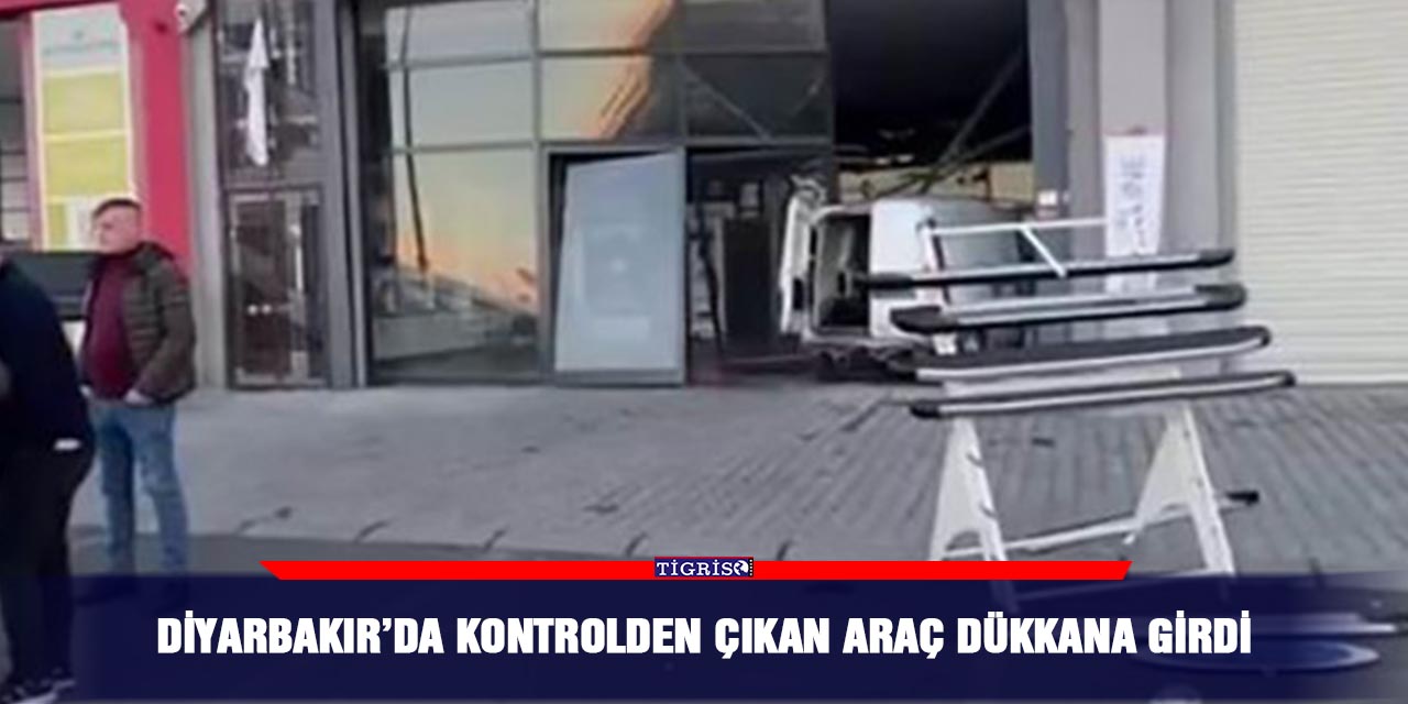Diyarbakır’da kontrolden çıkan araç dükkana girdi