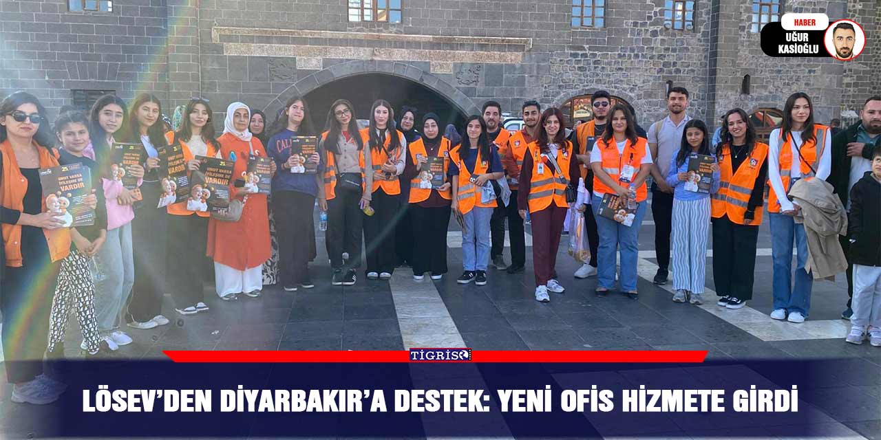 LÖSEV’den Diyarbakır’a destek: Yeni ofis hizmete girdi