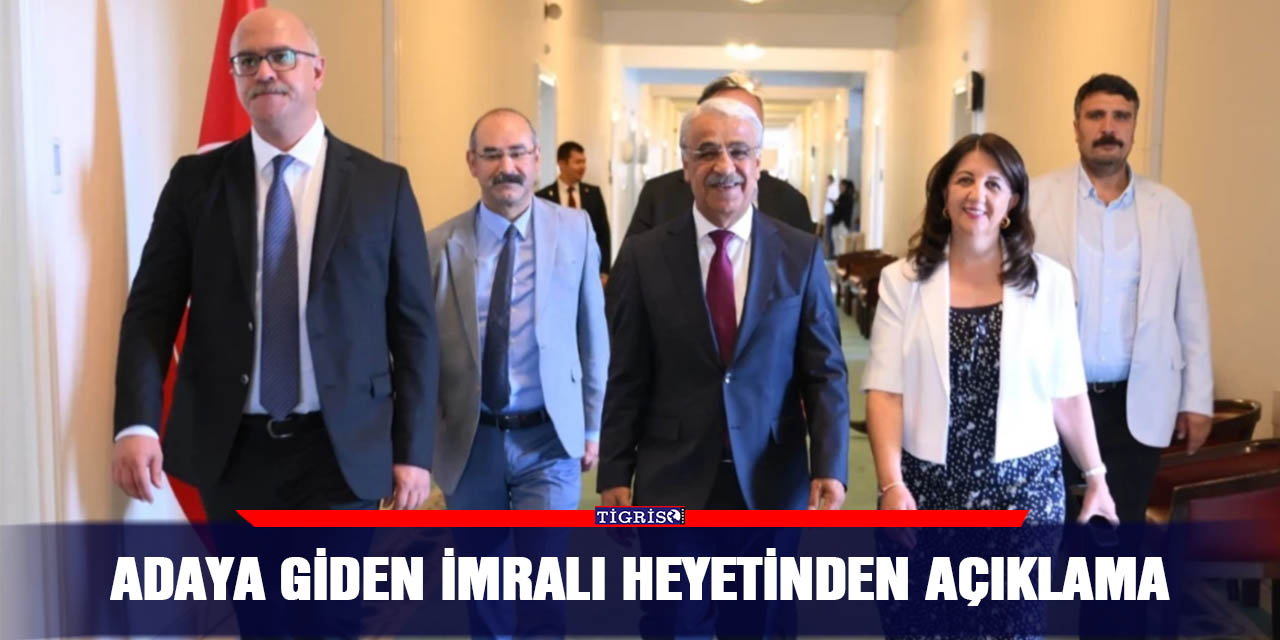 Adaya giden İmralı Heyetinden açıklama