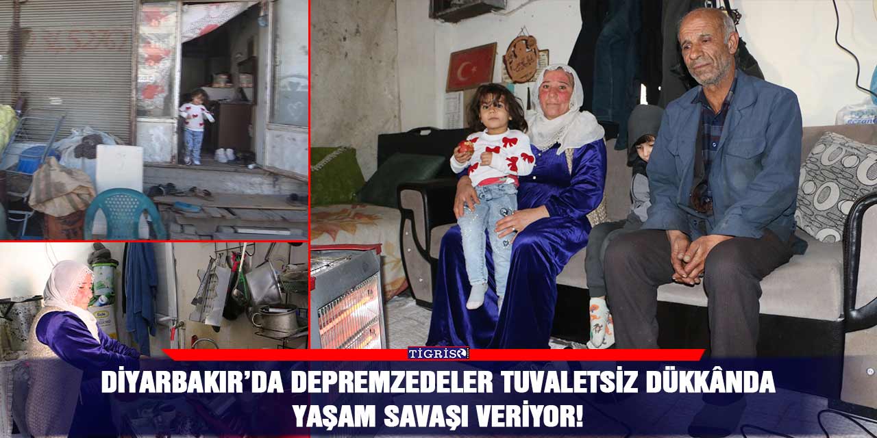 Diyarbakır’da depremzedeler tuvaletsiz dükkânda yaşam savaşı veriyor!