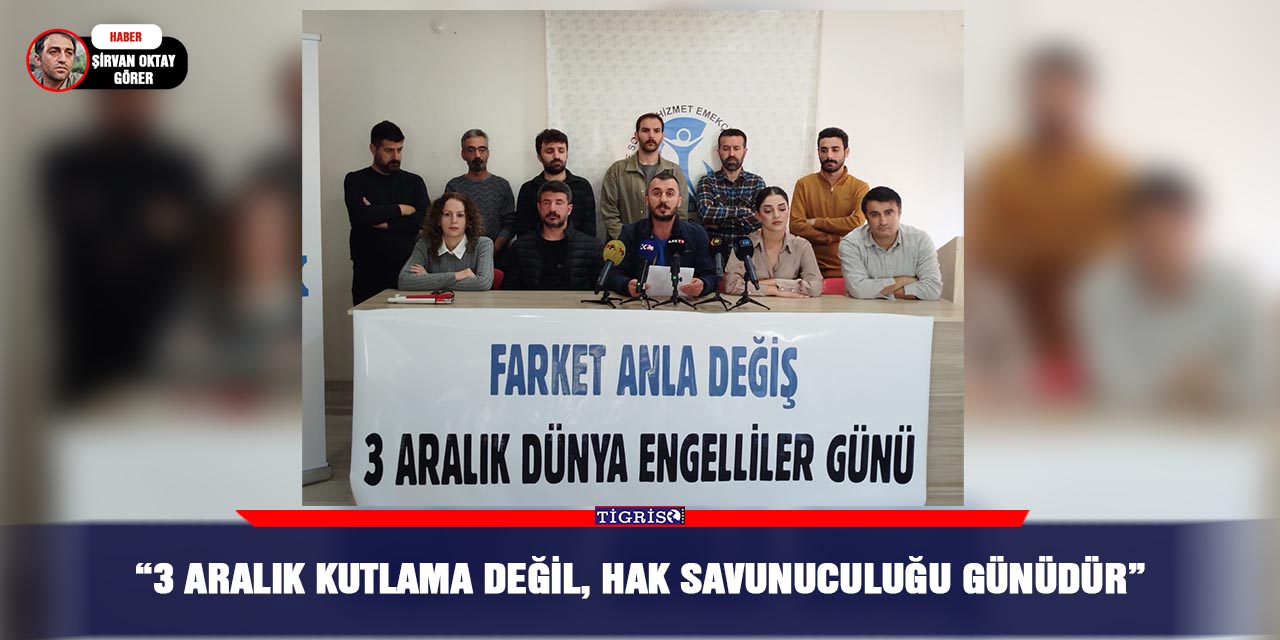 VİDEO - “3 Aralık kutlama değil, hak savunuculuğu günüdür”