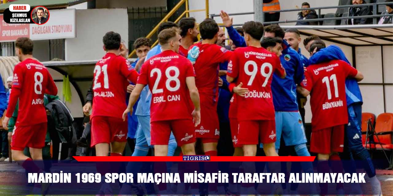 Mardin 1969 spor maçına misafir taraftar alınmayacak