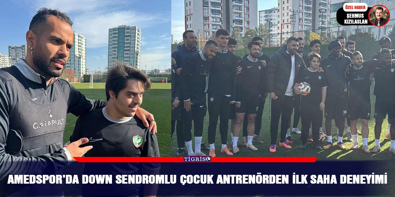 Video - Amedspor’da down sendromlu çocuk antrenörden ilk saha deneyimi
