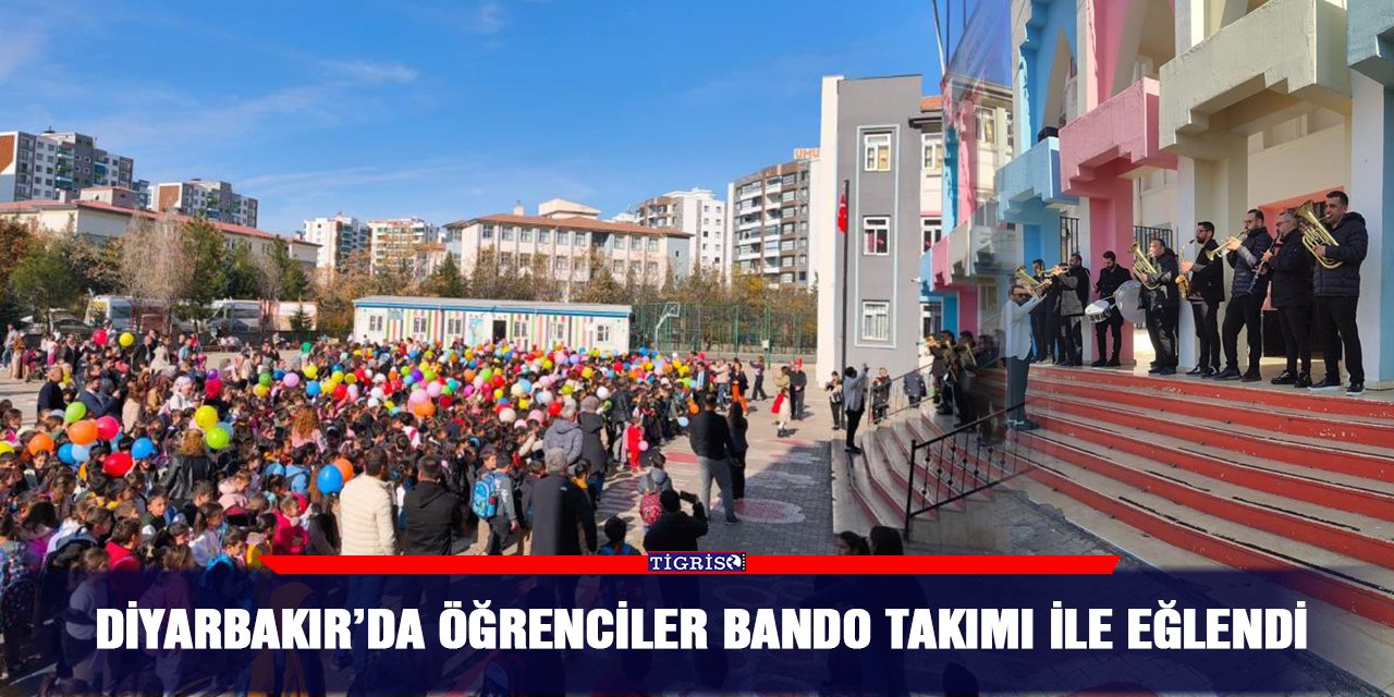Diyarbakır’da öğrenciler bando takımı ile eğlendi