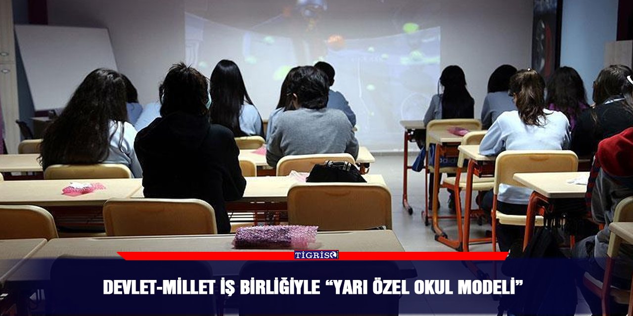Devlet-Millet iş birliğiyle “Yarı özel okul modeli”
