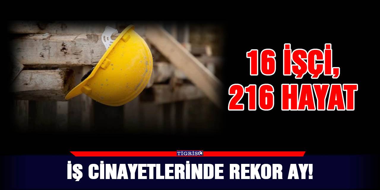 İş cinayetlerinde rekor ay!