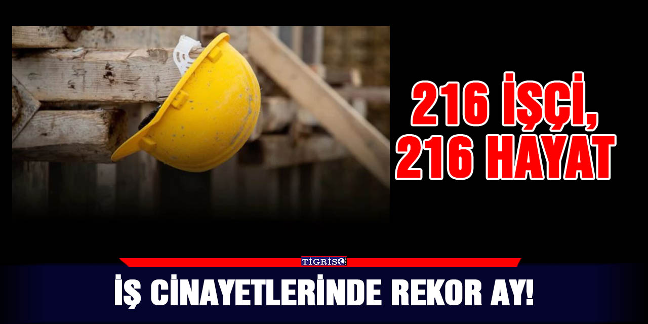 İş cinayetlerinde rekor ay!