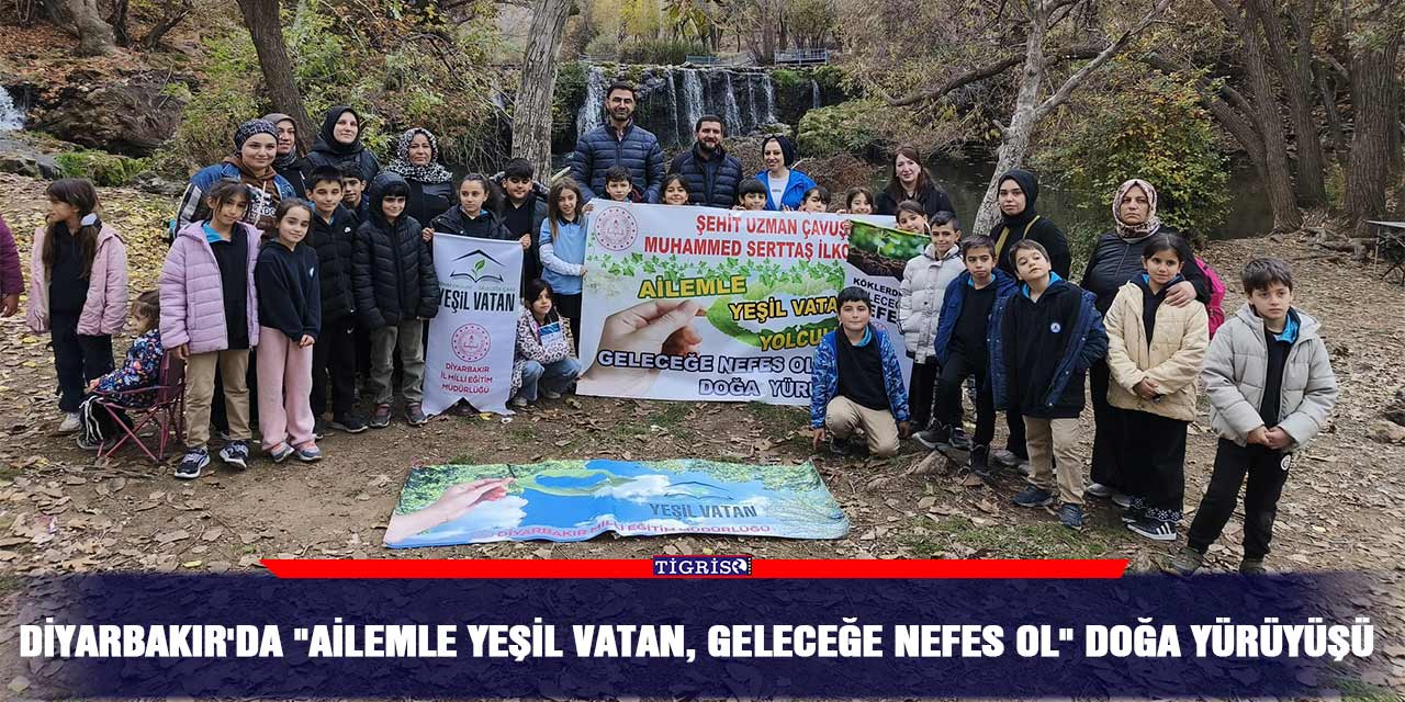 Diyarbakır'da "Ailemle Yeşil Vatan, Geleceğe Nefes Ol" doğa yürüyüşü