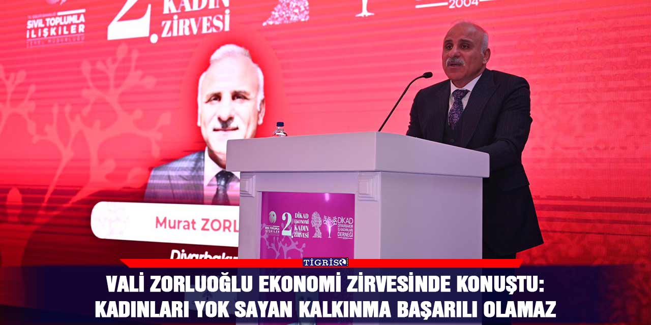 Vali Zorluoğlu Ekonomi Zirvesinde konuştu: Kadınları yok sayan kalkınma başarılı olamaz