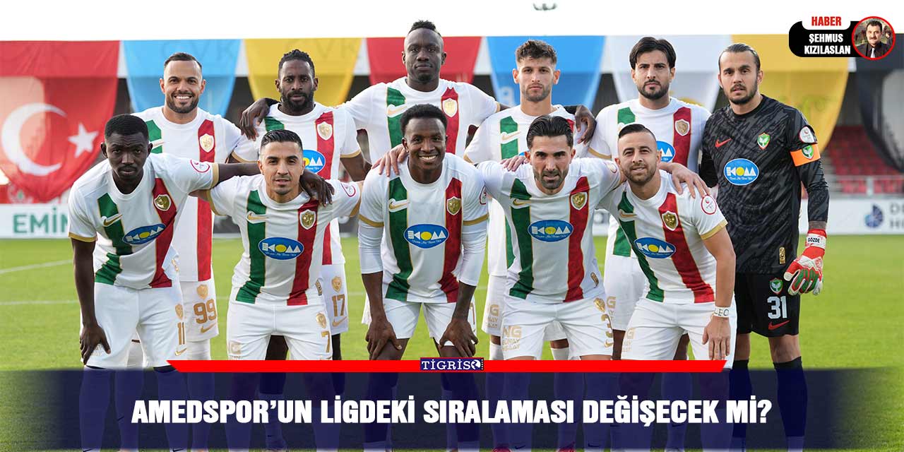 Amedspor’un ligdeki sıralaması değişecek mi?