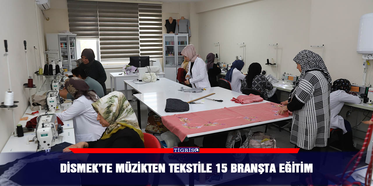 DİSMEK’te müzikten tekstile 15 branşta eğitim