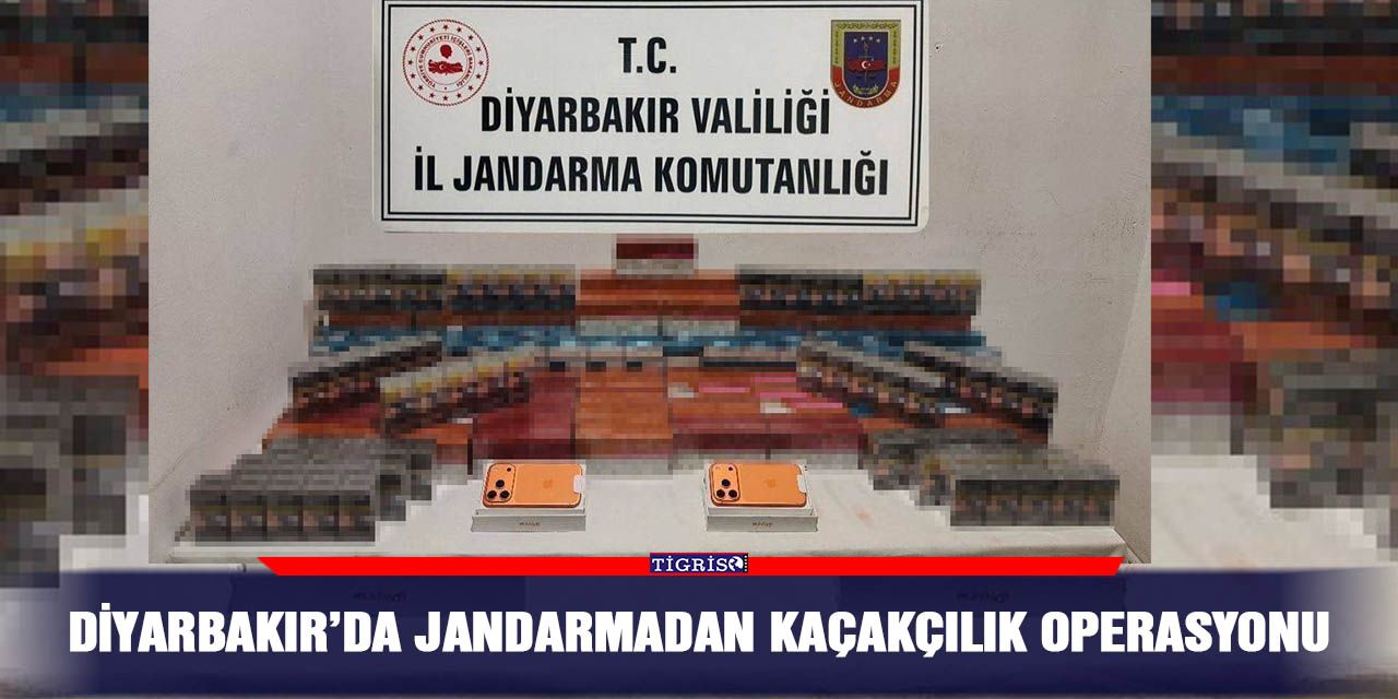 Diyarbakır’da jandarmadan kaçakçılık operasyonu
