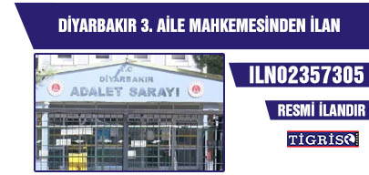 DİYARBAKIR 3. AİLE MAHKEMESİNDEN İLAN