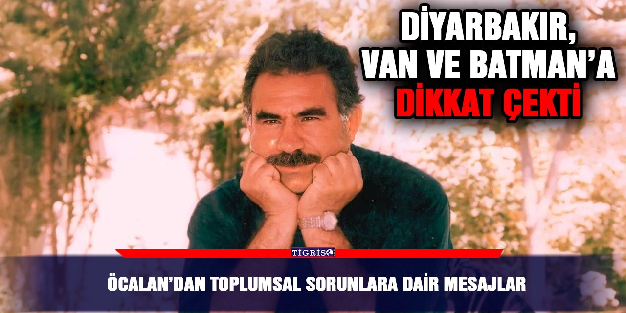 Öcalan’dan toplumsal sorunlara dair mesajlar