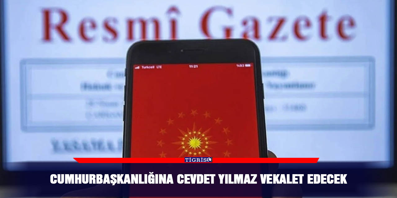 Cumhurbaşkanlığına Cevdet Yılmaz vekalet edecek