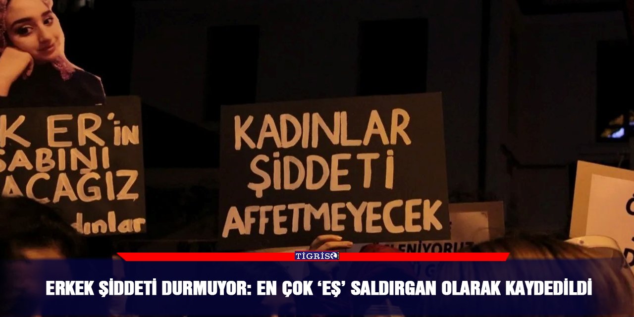 Erkek şiddeti durmuyor: En çok ‘eş’ saldırgan olarak kaydedildi