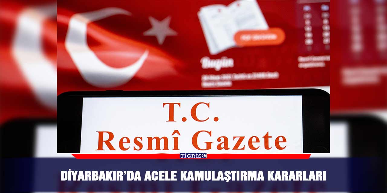 Diyarbakır’da acele kamulaştırma kararları