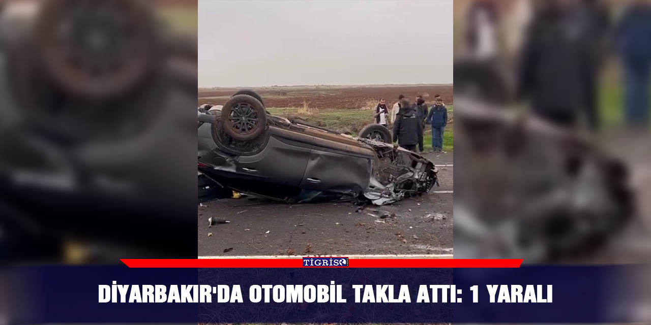 Diyarbakır'da otomobil takla attı: 1 yaralı
