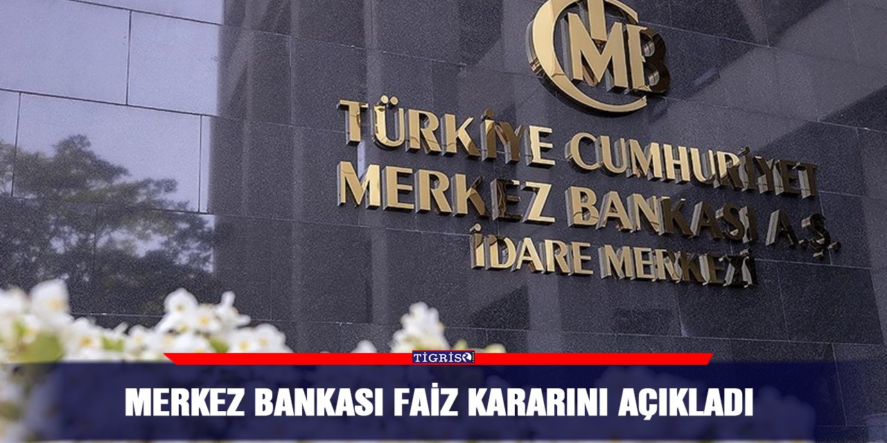 Merkez Bankası faiz kararını açıkladı