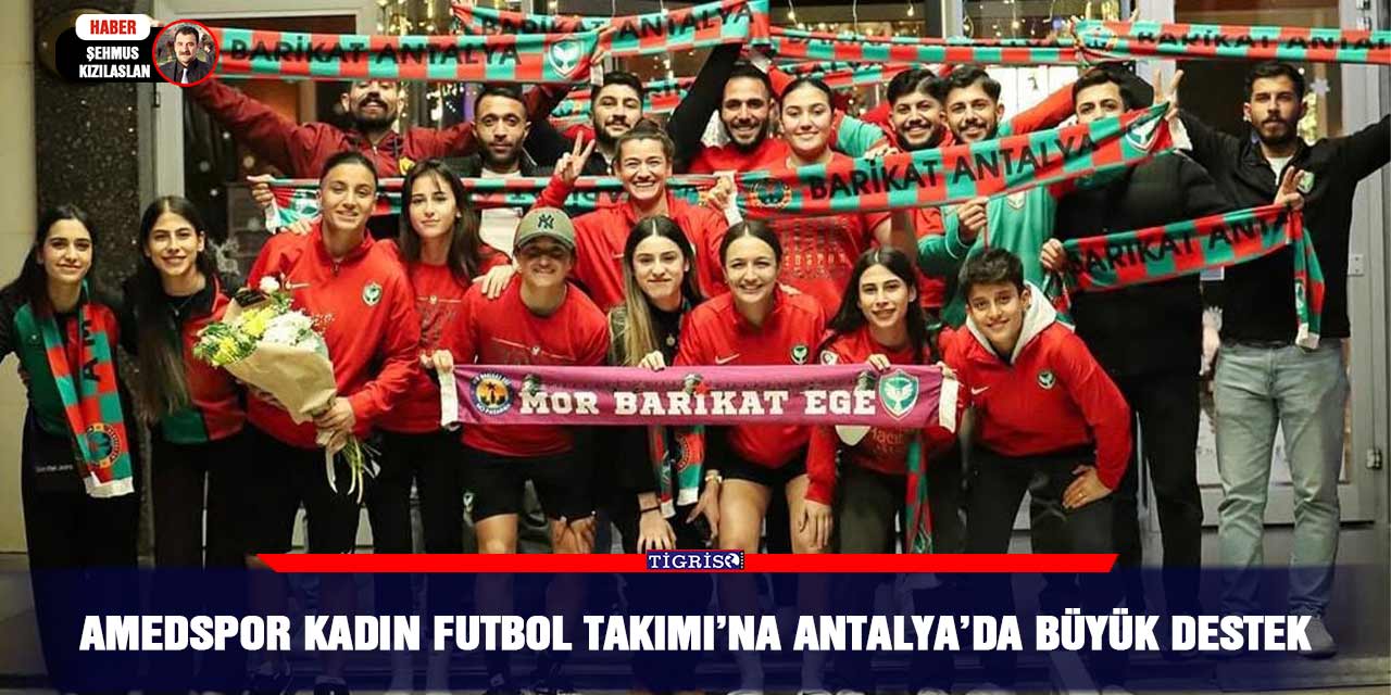 Amedspor Kadın Futbol Takımı’na Antalya’da büyük destek