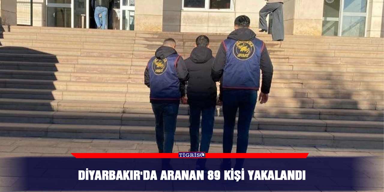 Diyarbakır'da aranan 89 kişi yakalandı