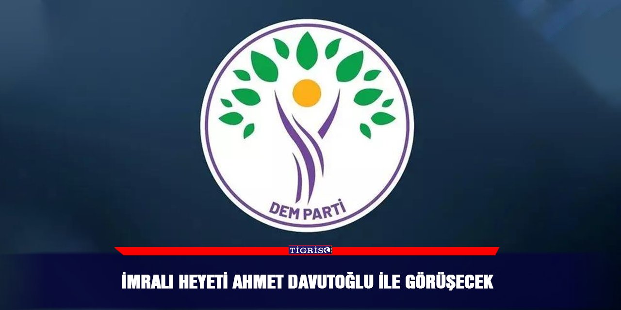 İmralı Heyeti Ahmet Davutoğlu ile görüşecek