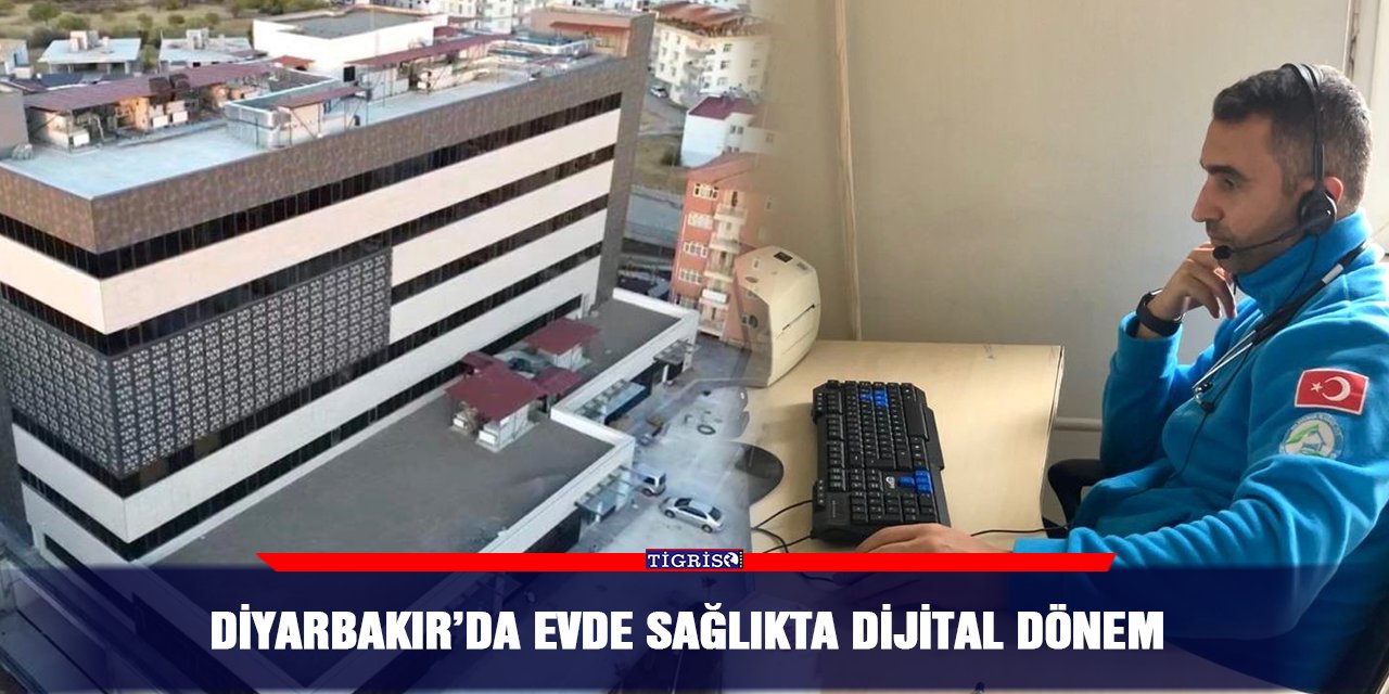 Diyarbakır’da evde sağlıkta dijital dönem