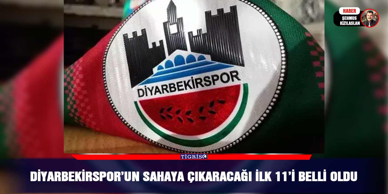 Diyarbekirspor’un sahaya çıkaracağı ilk 11’i belli oldu