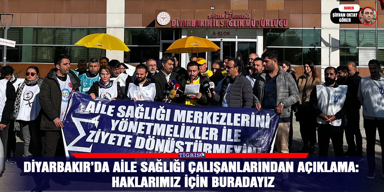 Diyarbakır’da aile sağlığı çalışanlarından açıklama: Haklarımız için buradayız