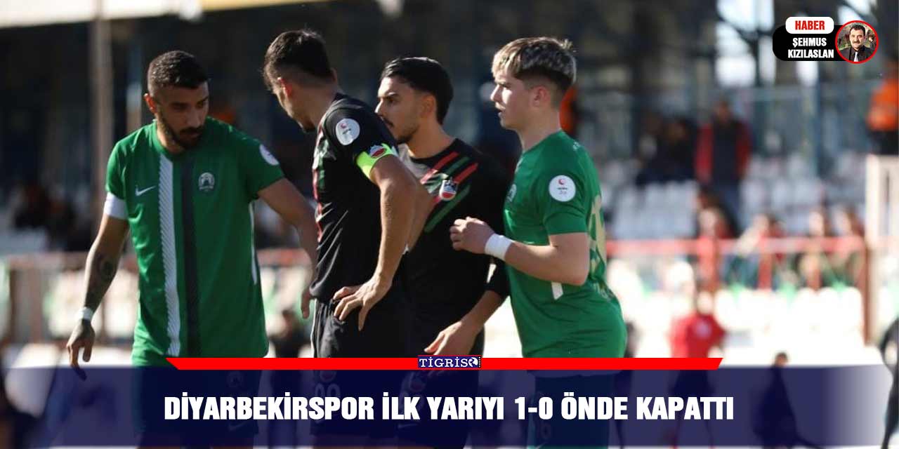 Diyarbekirspor ilk yarıyı 1-0 önde kapattı