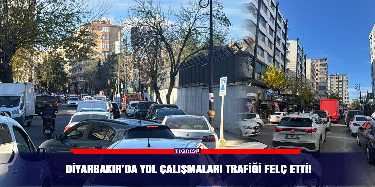 Diyarbakır’da yol çalışmaları trafiği felç etti!