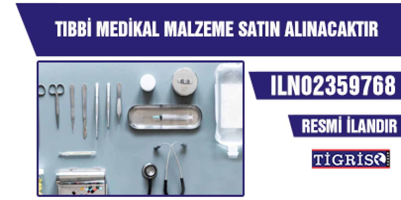 TIBBİ MEDİKAL MALZEME SATIN ALINACAKTIR