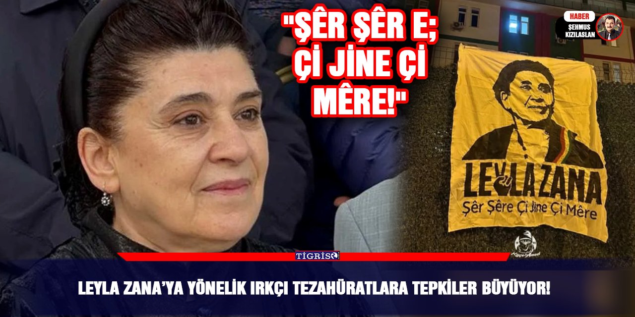 Leyla Zana’ya yönelik ırkçı tezahüratlara tepkiler büyüyor!
