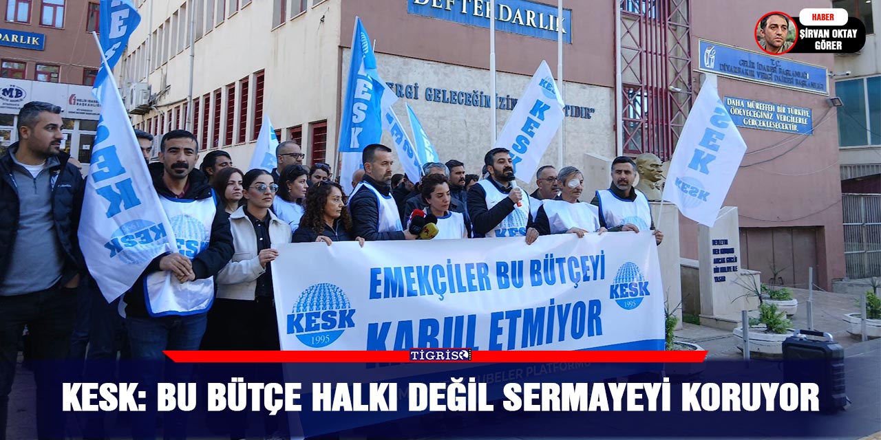KESK: Bu bütçe halkı değil sermayeyi koruyor