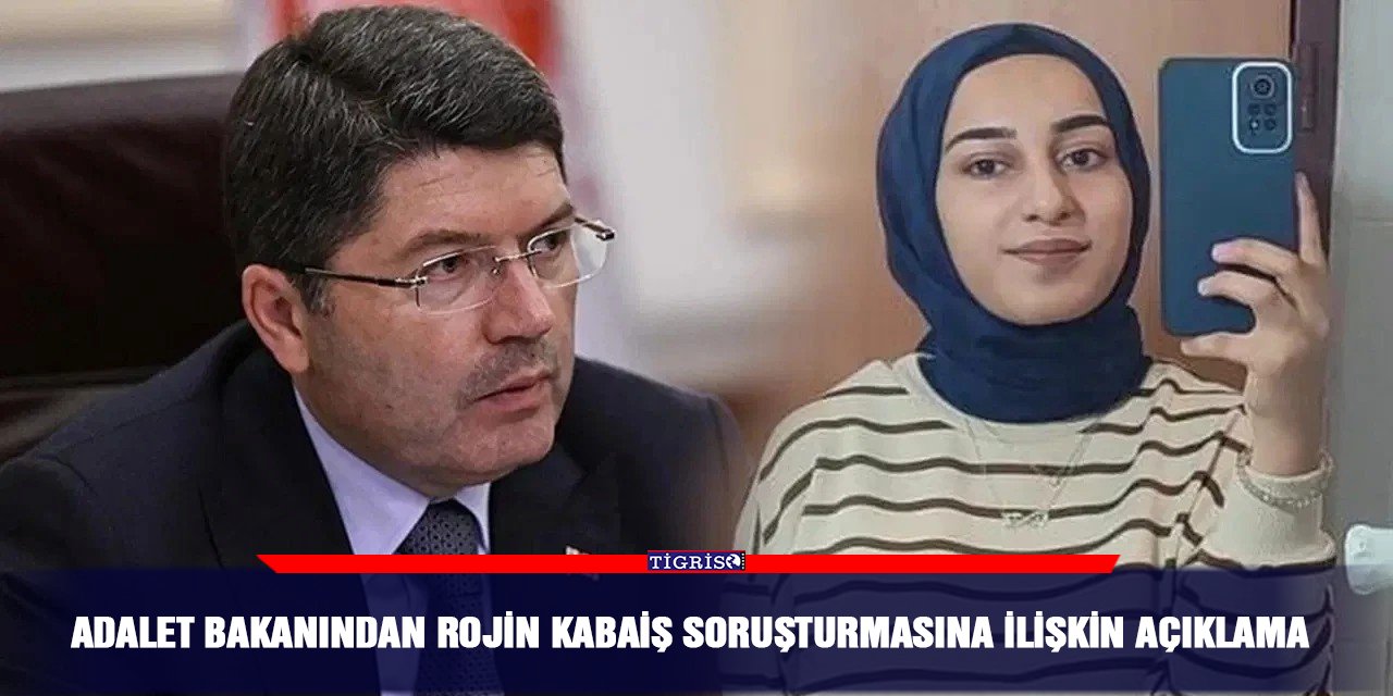 Adalet Bakanından Rojin Kabaiş Soruşturmasına ilişkin açıklama