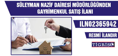 SÜLEYMAN NAZİF DAİRESİ MÜDÜRLÜĞÜNDEN GAYRİMENKUL SATIŞ İLANI
