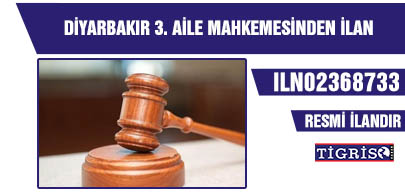 DİYARBAKIR 3. AİLE MAHKEMESİNDEN İLAN